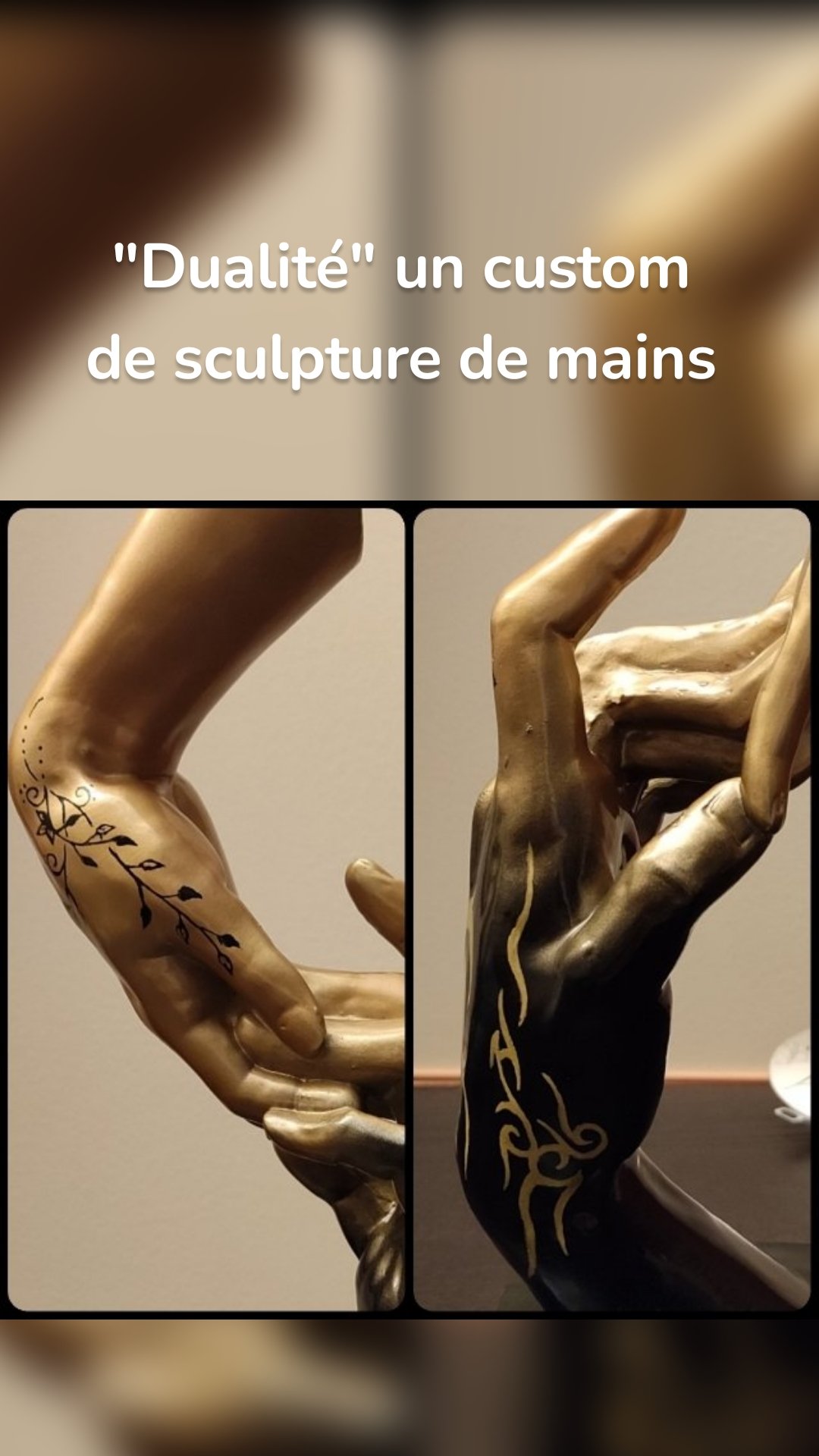 "Dualité" un custom de sculpture de mains